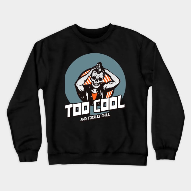 Too Cool and Totally Chill Skeleton Crewneck Sweatshirt by Joco Studio